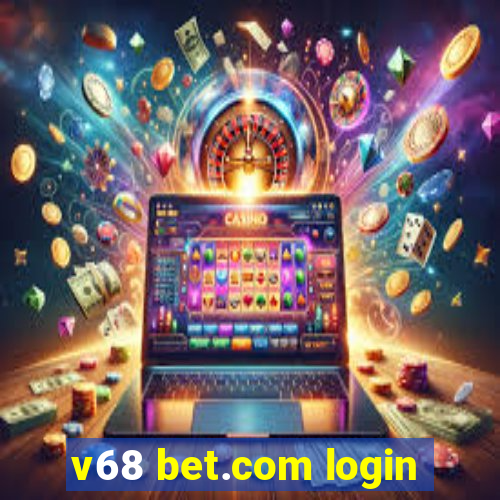 v68 bet.com login